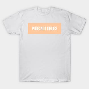 Pugs Not Drugs T-Shirt